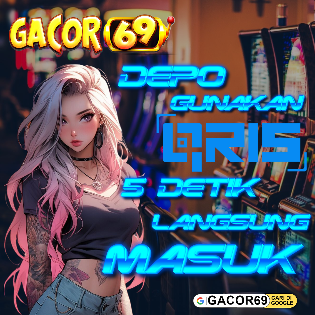 Gacor69 | Situs Deposit Qris 5 Detik Saldo Langsung Masuk